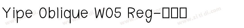 Yipe Oblique W05 Reg字体转换